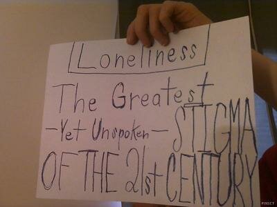Loneliness - The Greatest Stigma of the 21st Century